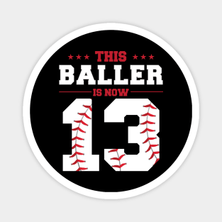 This Baller Is Now 13 Birthday Baseball Theme Bday Party Magnet